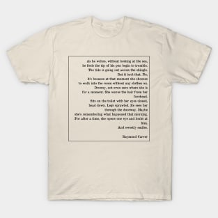 Raymond Carver Poem - Deep Writings T-Shirt